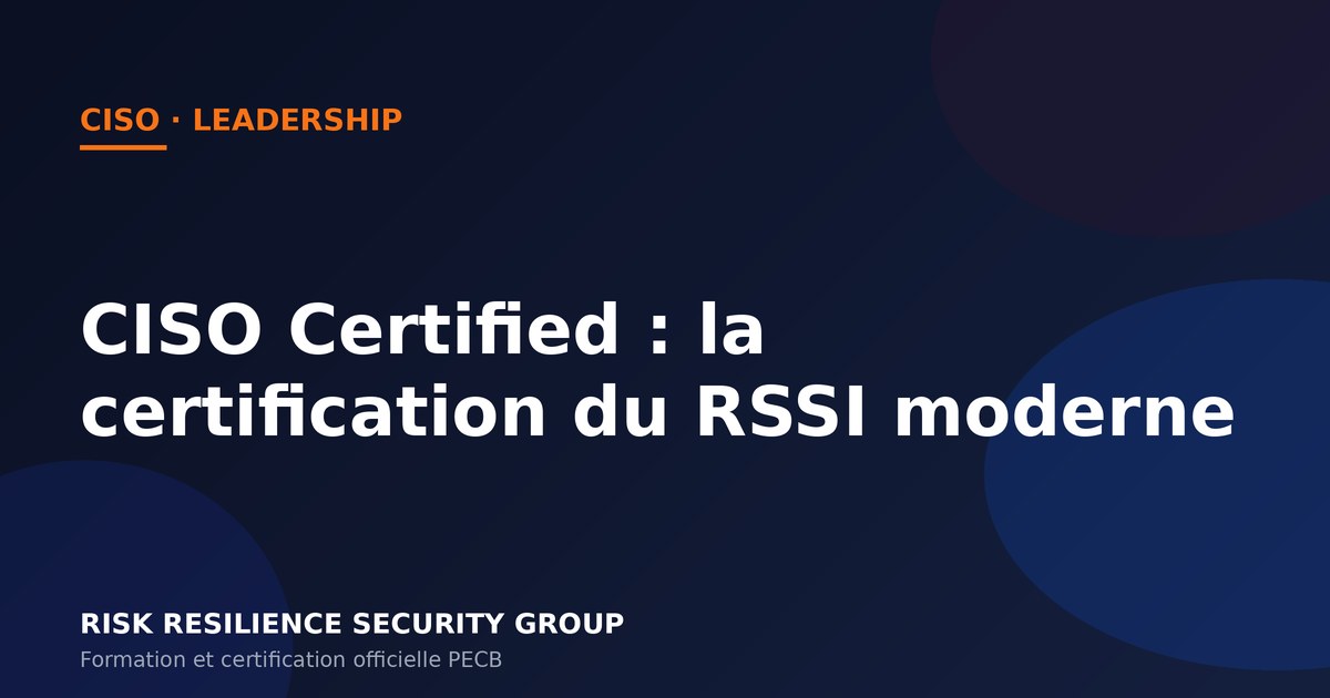 CISO Certified : la certification du Chief Information Security Officer moderne