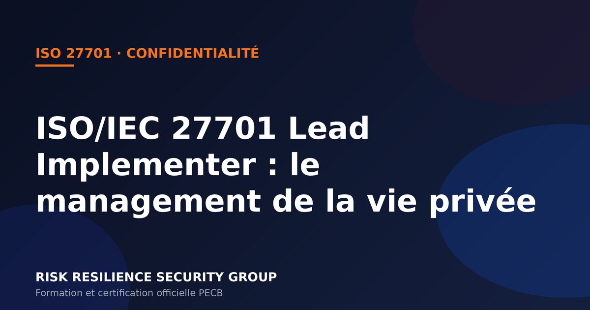 ISO/IEC 27701 Lead Implementer : le système de management de la vie privée expliqué