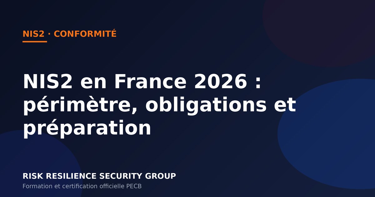 NIS2 en France 2026 : périmètre, obligations et comment s'y préparer